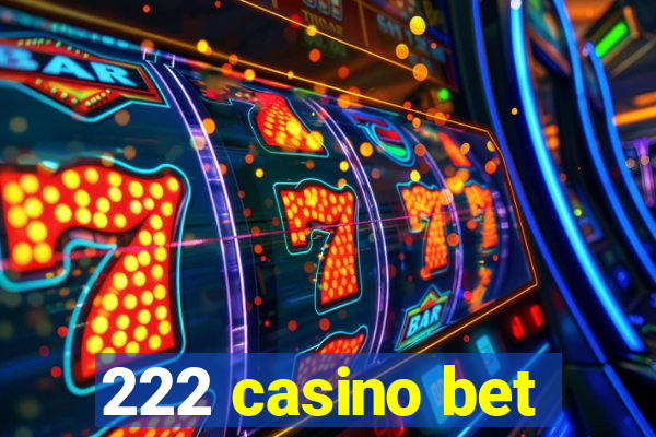 222 casino bet